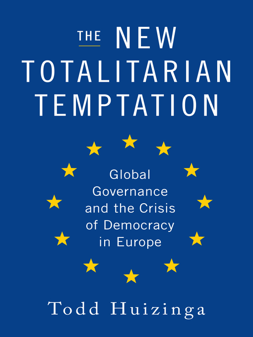 Title details for The New Totalitarian Temptation by Todd Huizinga - Available